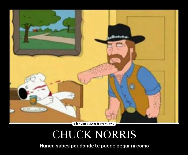 CHUCK NORRIS - Nunca sabes por donde te puede pegar ni como
