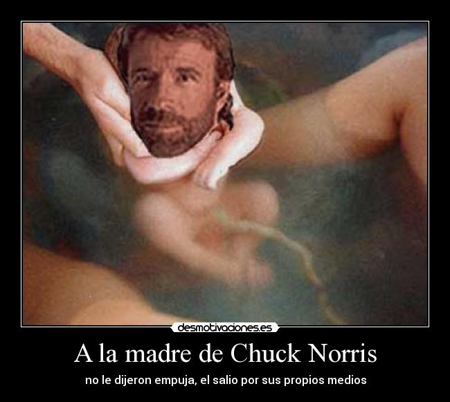 A la madre de Chuck Norris -