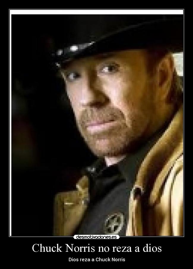 Chuck Norris no reza a dios -