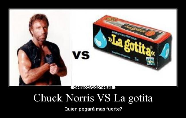 Chuck Norris VS La gotita -
