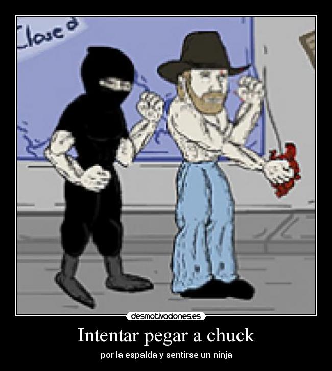 Intentar pegar a chuck - por la espalda y sentirse un ninja