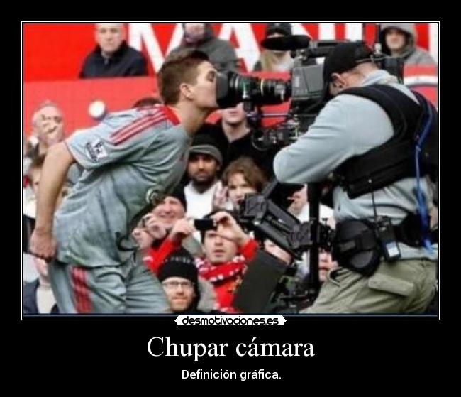 Chupar cámara - Definición gráfica.