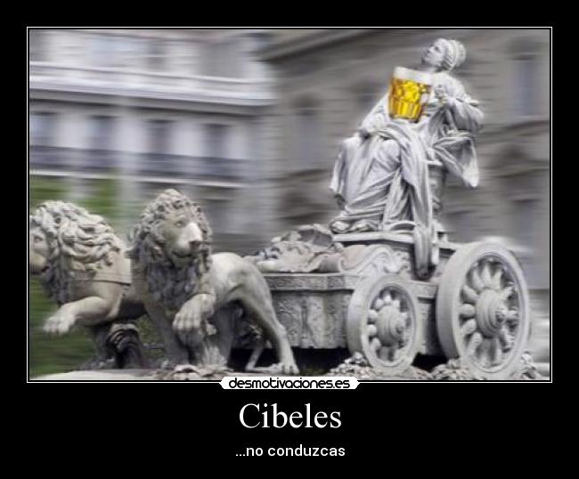 Cibeles - ...no conduzcas