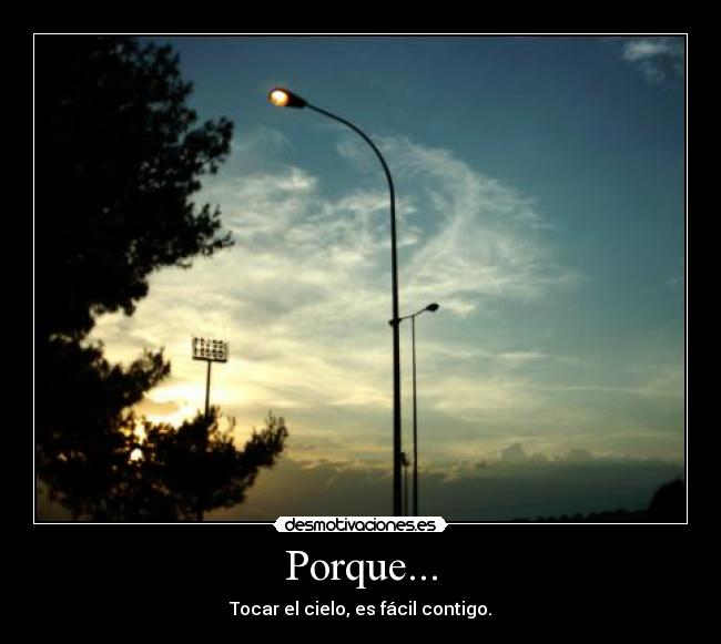Porque... -