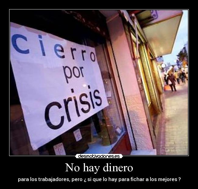 No hay dinero - para los trabajadores, pero ¿ si que lo hay para fichar a los mejores ?