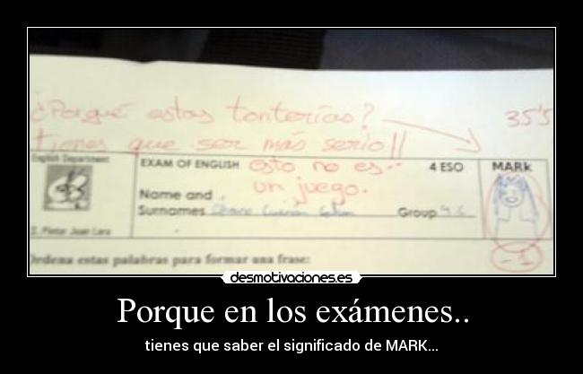 Porque en los exámenes.. -
