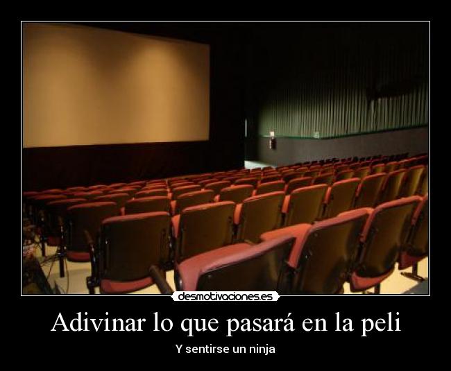 Adivinar lo que pasará en la peli - Y sentirse un ninja