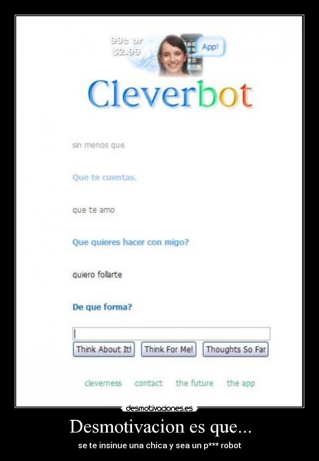 Desmotivacion es que... - se te insinue una chica y sea un p*** robot