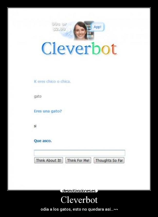 Cleverbot - odia a los gatos, esto no quedara así...¬¬