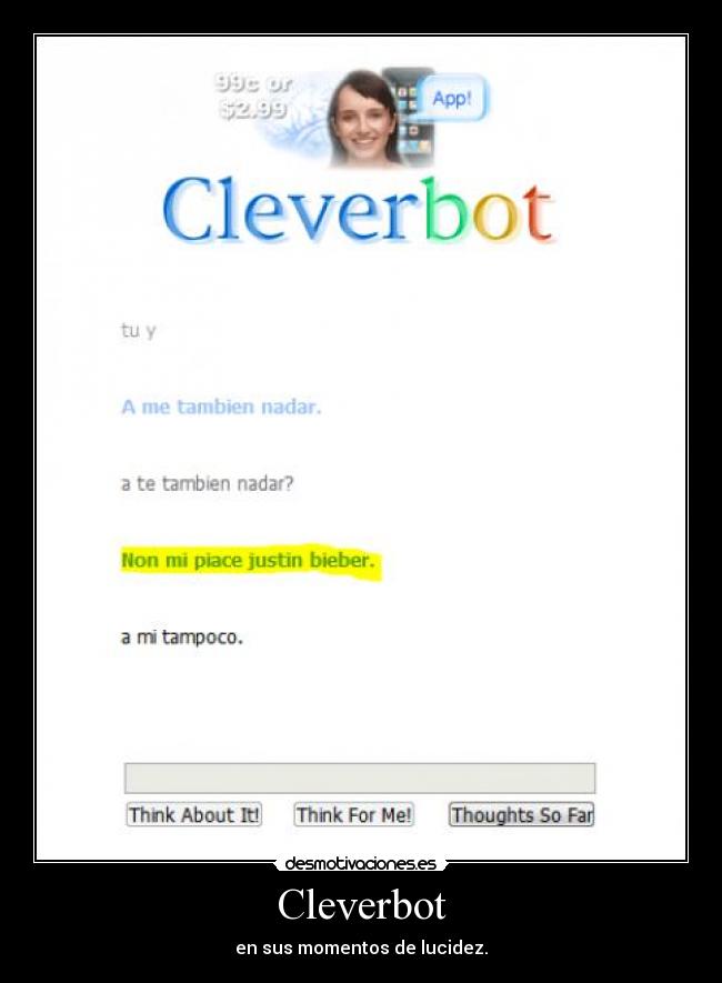 Cleverbot - en sus momentos de lucidez.