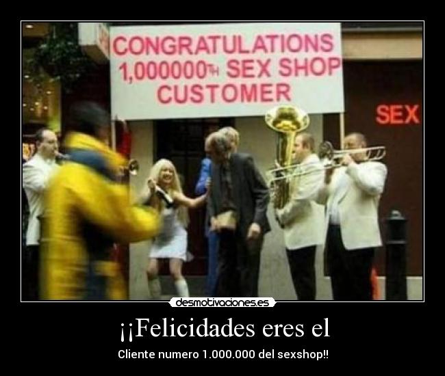 ¡¡Felicidades eres el - Cliente numero 1.000.000 del sexshop!!