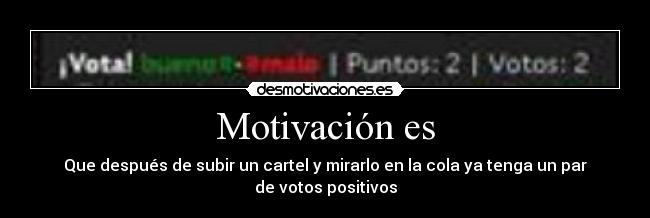 carteles votos cola positivo fuck yeah desmotivaciones