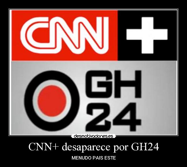 CNN+ desaparece por GH24 -