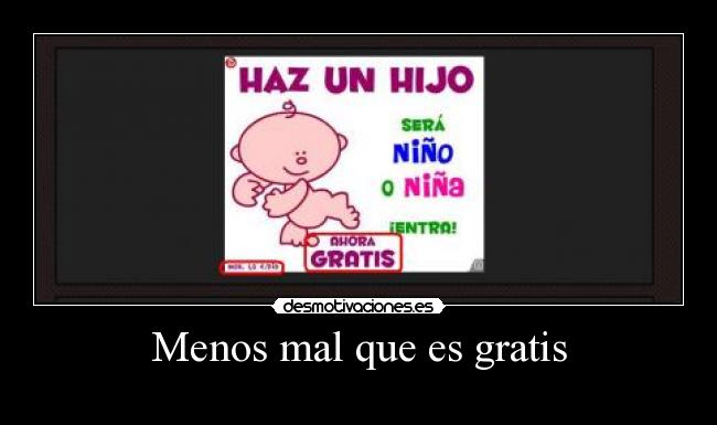 Menos mal que es gratis - 