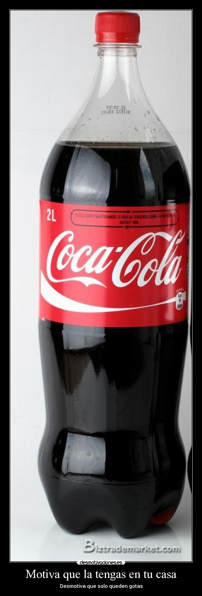 Motiva que la tengas en tu casa - Desmotiva que solo queden gotas