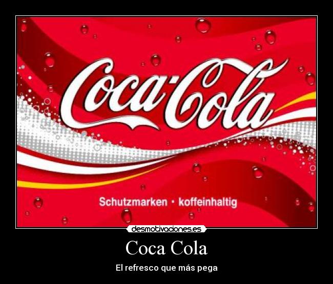 Coca Cola - El refresco que más pega