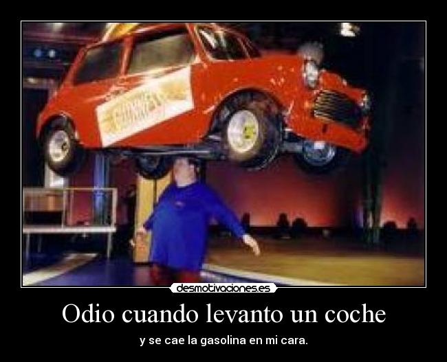 Odio cuando levanto un coche - 