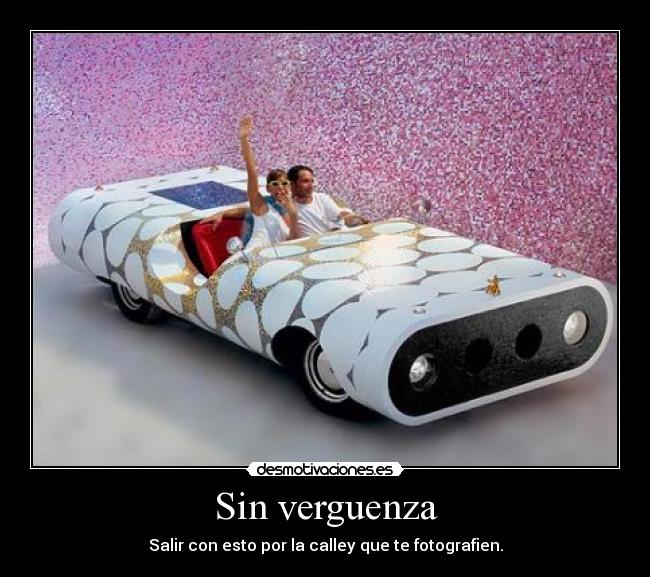 Sin verguenza -