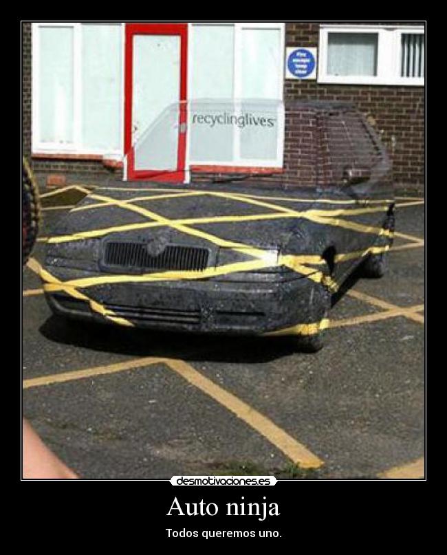 Auto ninja - Todos queremos uno.