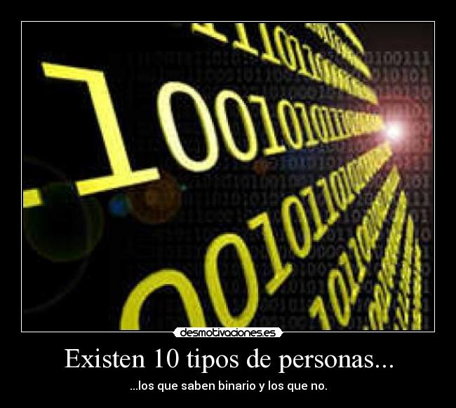 Existen 10 tipos de personas... - 