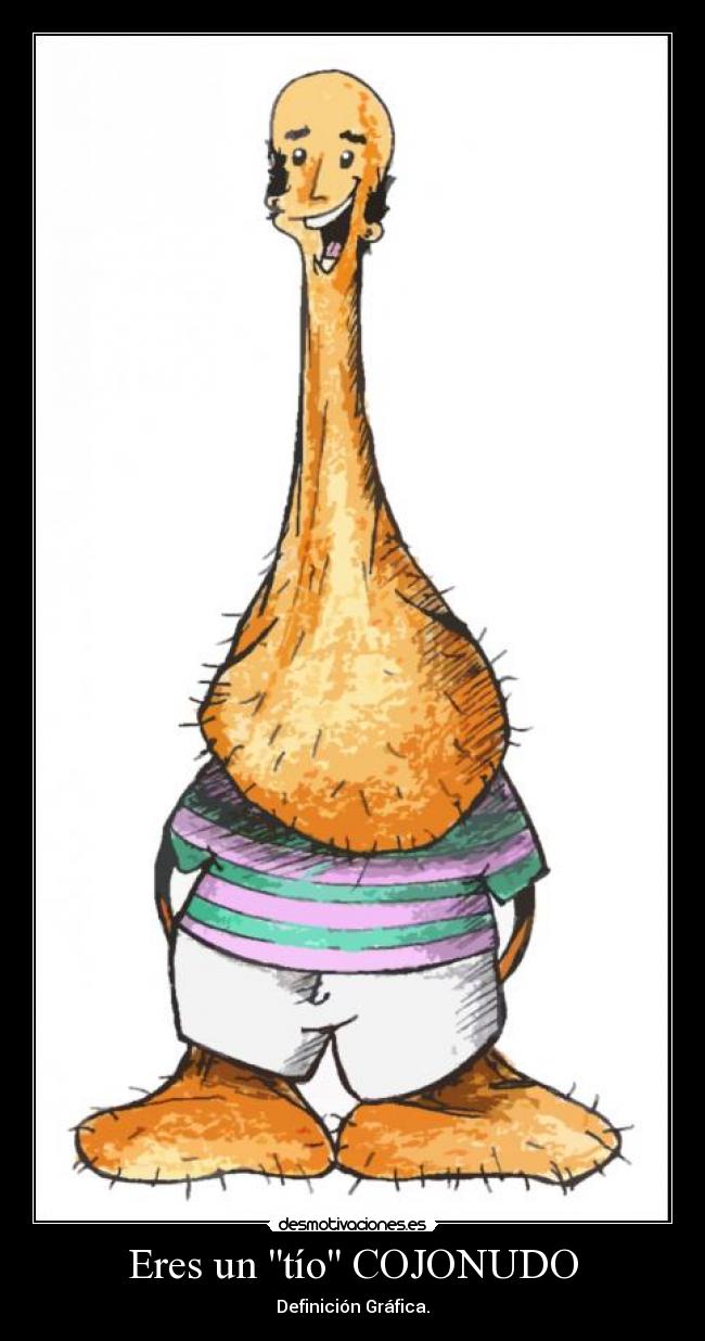 Eres un tío COJONUDO - Definición Gráfica.