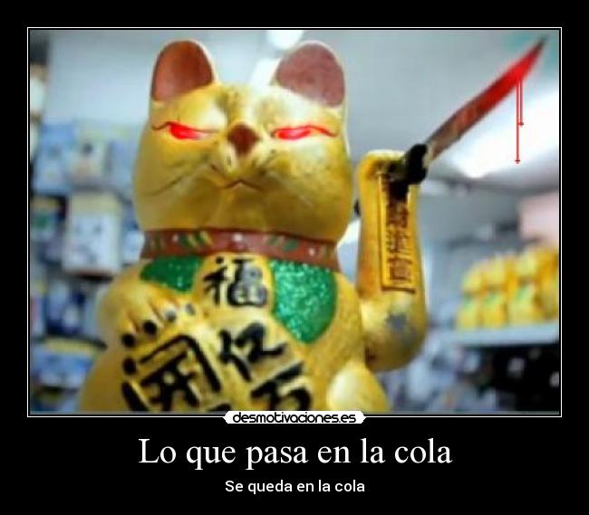 Lo que pasa en la cola -