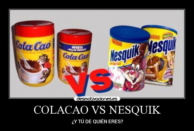 COLACAO VS NESQUIK - ¿Y TÚ DE QUIÉN ERES?