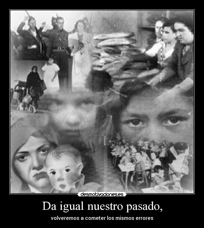 Da igual nuestro pasado, - volveremos a cometer los mismos errores