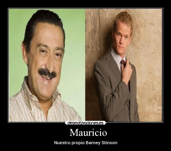 Mauricio - Nuestro propio Barney Stinson