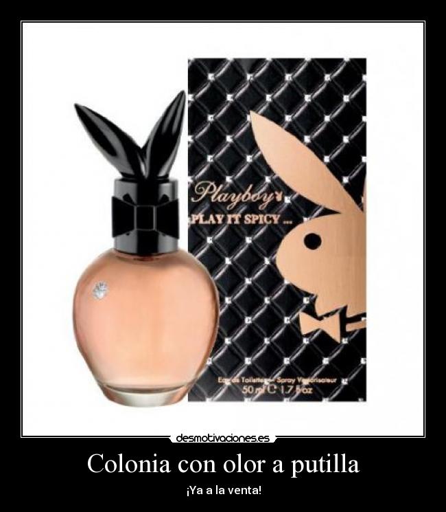 Colonia con olor a putilla -