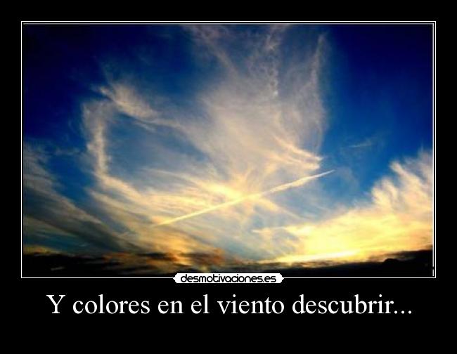 Y colores en el viento descubrir... - 