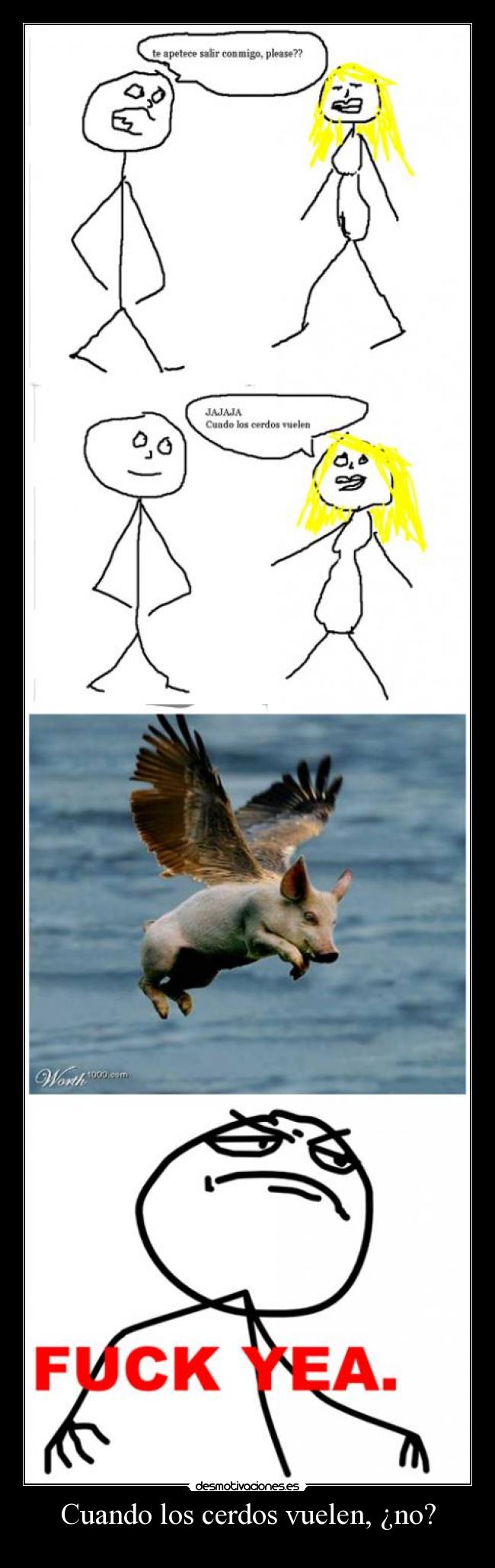 Cuando los cerdos vuelen, ¿no? -
