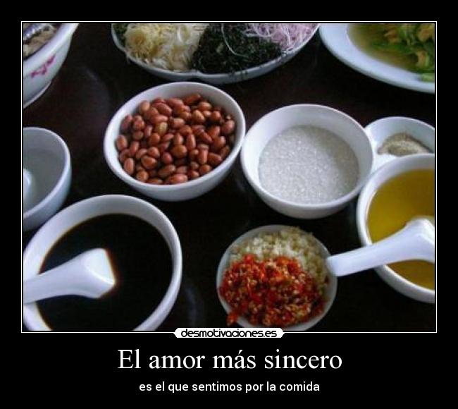 El amor más sincero - es el que sentimos por la comida