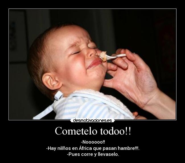 Cometelo todoo!! -