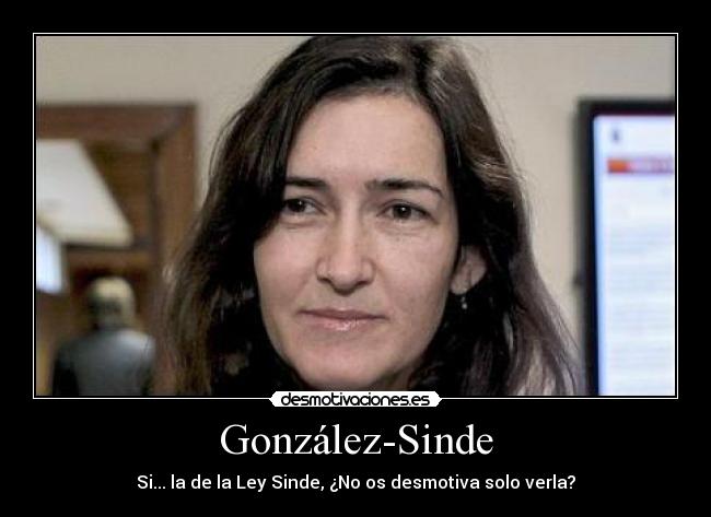 González-Sinde - Si... la de la Ley Sinde, ¿No os desmotiva solo verla?
