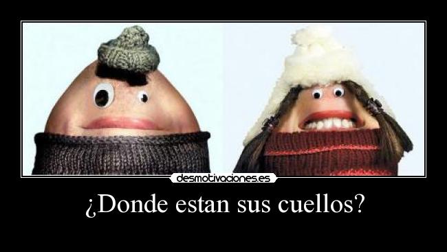¿Donde estan sus cuellos? - 