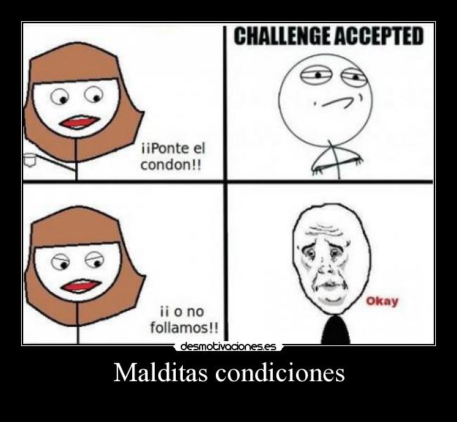 Malditas condiciones -