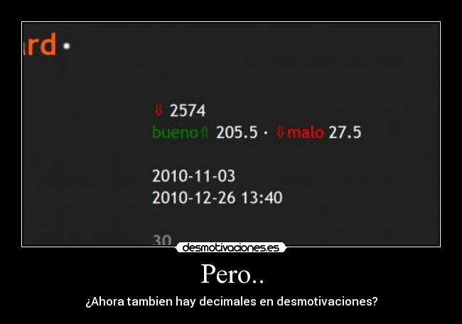 Pero.. - ¿Ahora tambien hay decimales en desmotivaciones?