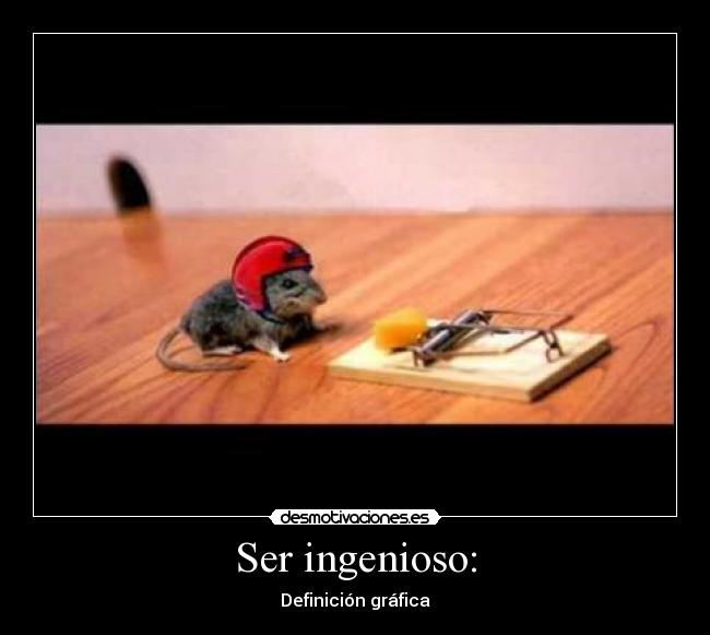 Ser ingenioso: - 