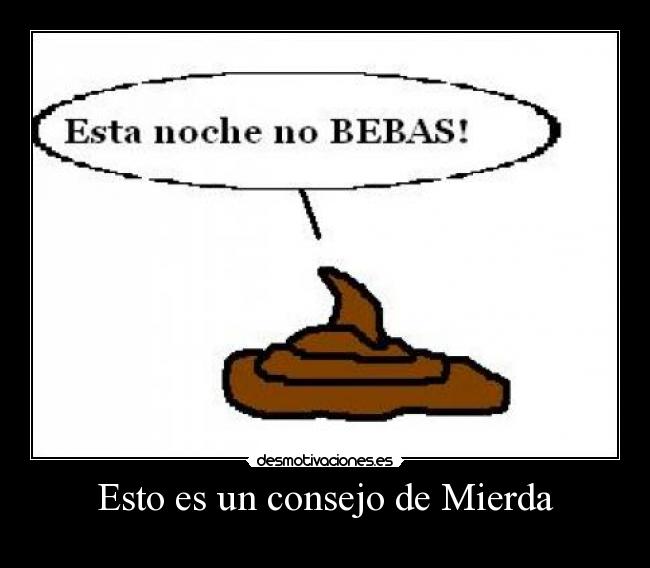 Esto es un consejo de Mierda -