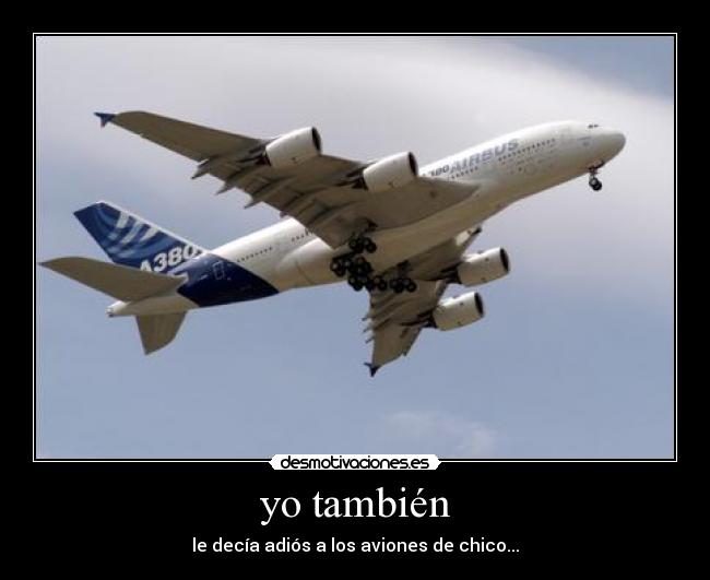 yo también - le decía adiós a los aviones de chico...