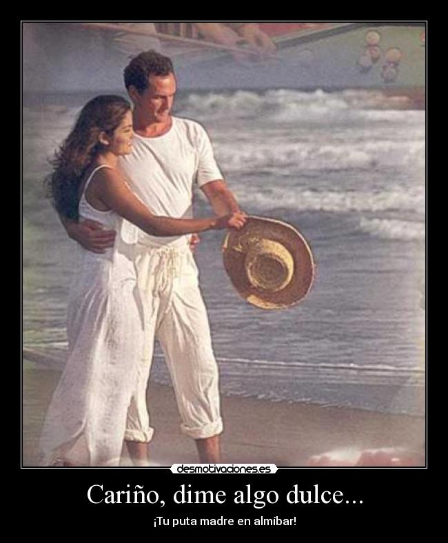 Cariño, dime algo dulce... - 