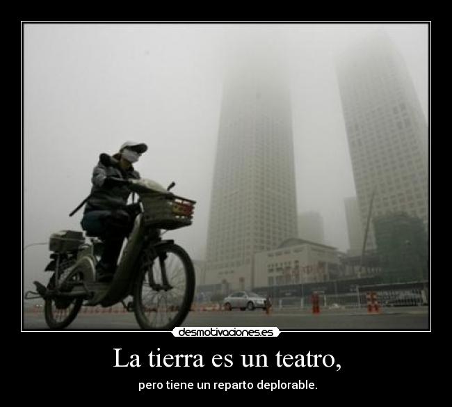 carteles tierra teatro contaminacion desmotivaciones