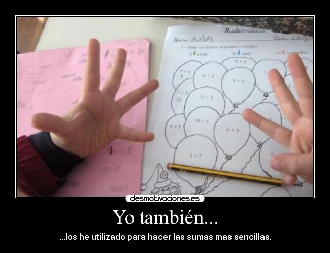 Yo también... - ...los he utilizado para hacer las sumas mas sencillas.