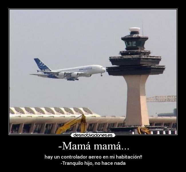 -Mamá mamá... - 