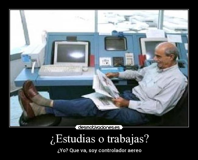 ¿Estudias o trabajas? -
