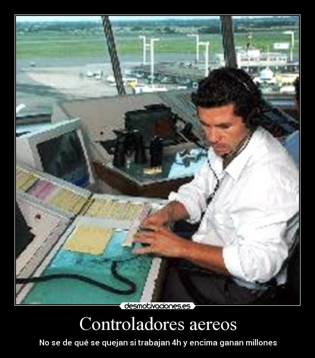 carteles controladores aereos malditos vagos pelenagolden desmotivaciones