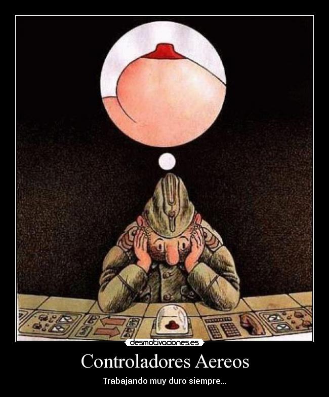 Controladores Aereos - Trabajando muy duro siempre...