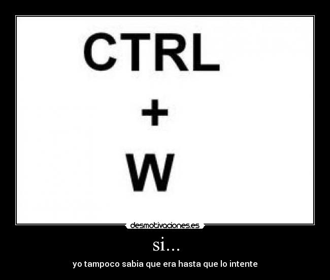 si... - yo tampoco sabia que era hasta que lo intente
