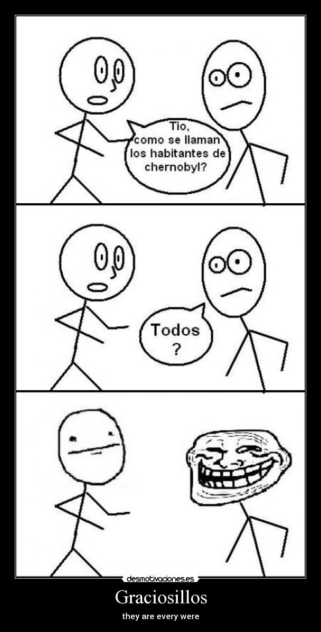 Graciosillos - they are every were